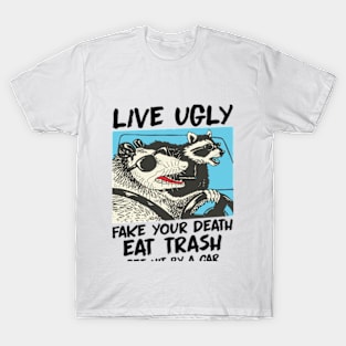 Live Ugly Fake Your Death Opossum Quotes T-Shirt